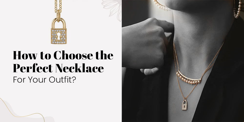 Choosing the Perfect Necklace for Your Outfit - Gems for a Gem